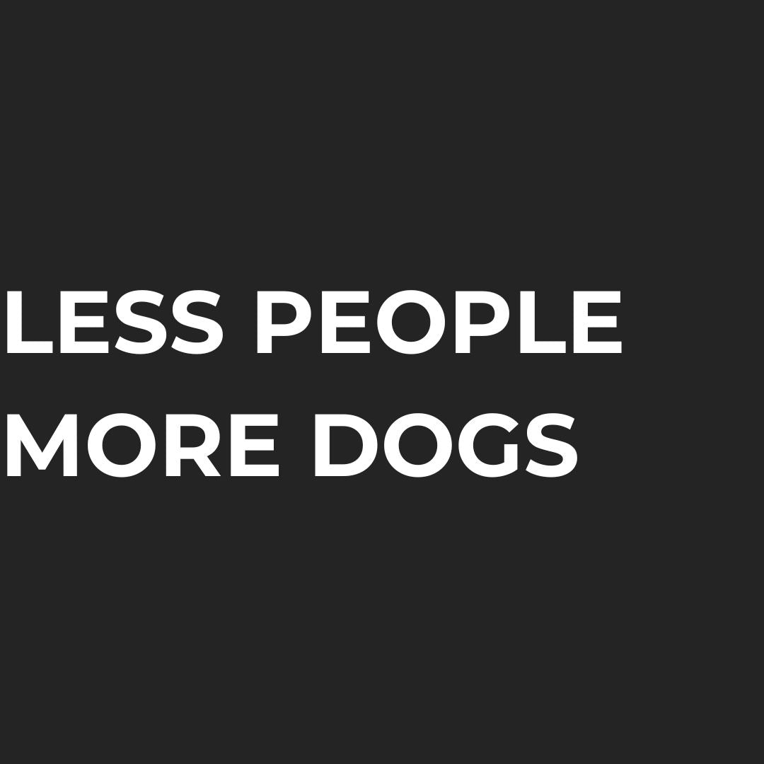 Less People More Dogs
