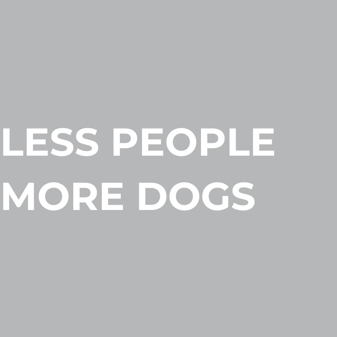 Less People More Dogs