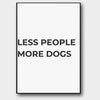 Less People More Dogs